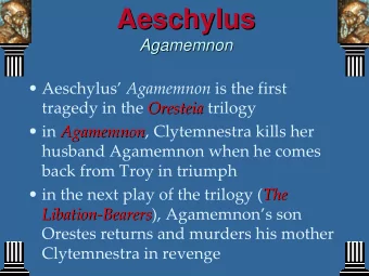 Aeschylus  Aeschylus  Agamemnon  Agamemnon  Aeschylus Agamemnon is the first tragedy in the