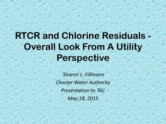RTCR and Chlorine Residuals -  Overall Look From A Utility  Perspective  Sharon L. Fillmann
