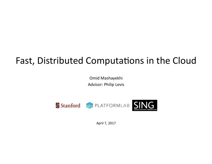 fast distributed computa2ons in the cloud