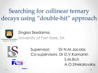 Searching for collinear ternary decays using double - hit approach  Zingisa Skedama,