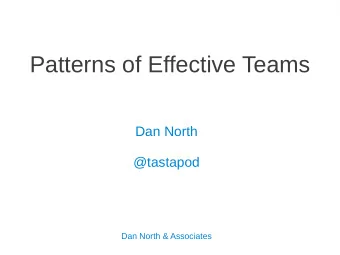 Patterns of Effective Teams  Dan North  @tastapod  Dan North &amp; Associates  A word of caution