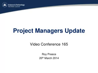 Project Managers Update  Video Conference 165  Roy Preece 20 th March 2014  Progress and Work