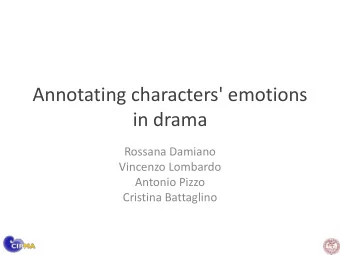 Annotating characters' emotions  in drama  Rossana Damiano  Vincenzo Lombardo  Antonio Pizzo