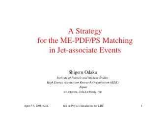 A Strategy  for the ME-PDF/PS Matching  in Jet-associate Events  Shigeru Odaka  Institute of