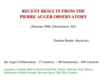 RECENT RESULTS FROM THE  PIERRE AUGER OBSERVATORY  (Neutrino 2008, Christchurch, NZ) Esteban Roulet