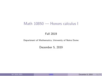 Math 10850  Honors calculus I  Fall 2019  Department of Mathematics, University of Notre Dame