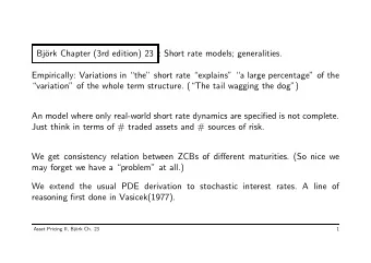 Bj  ork Chapter (3rd edition) 23 : Short rate models; generalities.  Empirically: Variations in