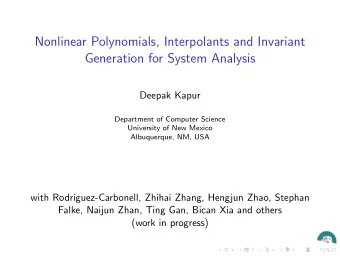 Nonlinear Polynomials, Interpolants and Invariant  Generation for System Analysis  Deepak Kapur