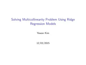 Solving Multicollinearity Problem Using Ridge  Regression Models  Yewon Kim  12/03/2015