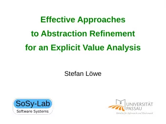 Effective Approaches  to Abstraction Refinement  for an Explicit Value Analysis  Stefan Lwe