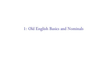 1: Old English Basics and Nominals  Optional Tutorials  Language/Seminar Tutorial  Thursdays