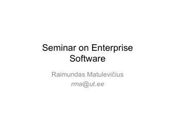 Seminar on Enterprise  Software Raimundas Matulevi  ius  rma@ut.ee  Content of this Presentation