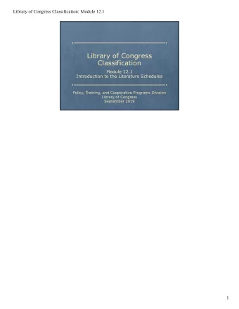 Library of Congress  Classification  Module 12.1  Introduction to the Literature Schedules  Policy,