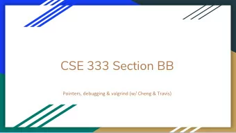 CSE 333 Section BB  Logistics  Due Friday:  Exercise 4 @ 11 am  NO SCHOOL MONDAY  Due Wednesday: