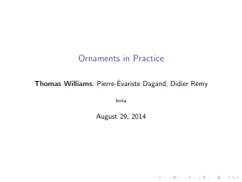 Ornaments in Practice Thomas Williams , Pierre-variste Dagand, Didier Rmy  Inria  August 29,