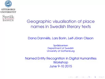 Geographic visualisation of place  names in Swedish literary texts  Dana Dannlls, Lars Borin,
