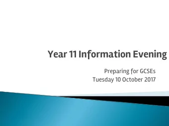 Year 11 Information Evening  Preparing for GCSEs  Tuesday 10 October 2017  Y11 Information Evening