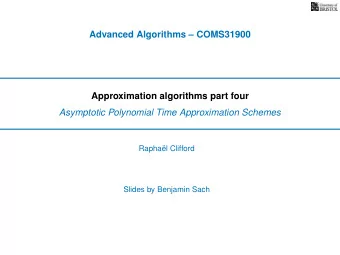 Advanced Algorithms  COMS31900  Approximation algorithms part four  Asymptotic Polynomial Time