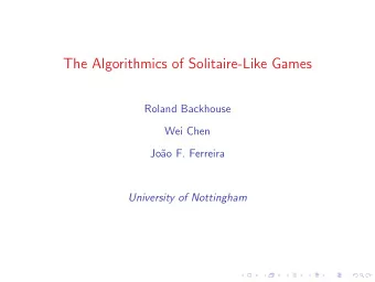 The Algorithmics of Solitaire-Like Games  Roland Backhouse  Wei Chen  Jo  ao F. Ferreira