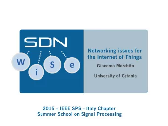 Networking issues for  the Internet of Things  Giacomo Morabito  University of Catania  2015