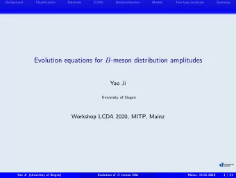 Evolution equations for B -meson distribution amplitudes  Yao Ji  University of Siegen  Workshop