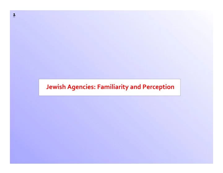 jewish agencies familiarity and perception