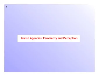 Jewish Agencies: Familiarity and Perception  2 Familiarity with Jewish Agencies  (Respondents)
