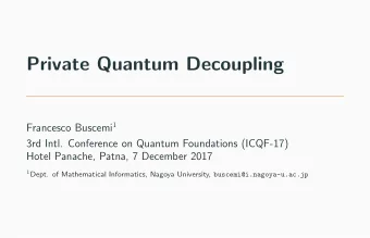 Private Quantum Decoupling Francesco Buscemi 1  3rd Intl. Conference on Quantum Foundations