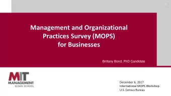 Management and Organizational  Practices Survey (MOPS)  for Businesses  Brittany Bond, PhD