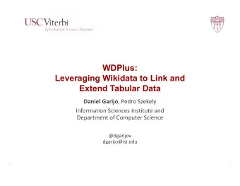 WDPlus:  Leveraging Wikidata to Link and  Extend Tabular Data Daniel Garijo , Pedro Szekely