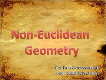 What makes  geometry Euclidean  or Non-Euclidean?  I-1. Each two distinct points determine a line
