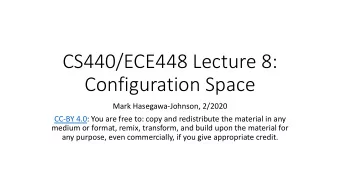 CS440/ECE448 Lecture 8:  Configuration Space  Mark Hasegawa-Johnson, 2/2020  CC-BY 4.0: You are