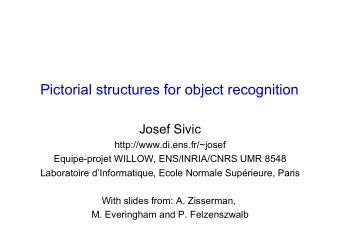 Pictorial structures for object recognition  Josef Sivic  http://www.di.ens.fr/~josef