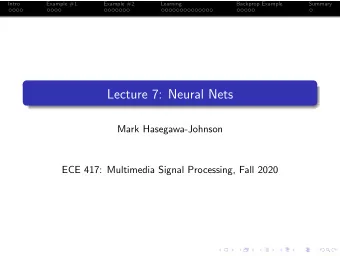 Lecture 7: Neural Nets  Mark Hasegawa-Johnson  ECE 417: Multimedia Signal Processing, Fall 2020
