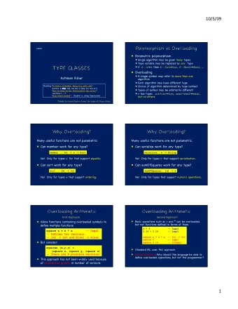 10/5/09   cs242   Parametric polymorphism   Single algorithm may be given many types
