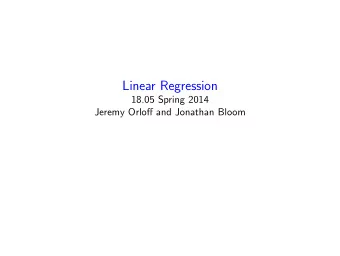 Linear Regression 18.05 Spring 2014 Jeremy Orloff and Jonathan Bloom Agenda Fitting curves to
