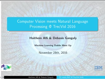 Computer Vision meets Natural Language  Processing @ TrecVid 2016  Haithem Afli &amp; Debasis