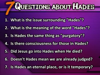3. Is Hades the same thing as &quot;purgatory&quot;?  4. Is there consciousness for those in Hades?