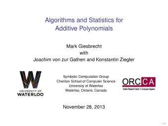 Algorithms and Statistics for  Additive Polynomials  Mark Giesbrecht  with  Joachim von zur Gathen
