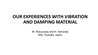 OUR EXPERIENCES WITH VIBRATION  AND DAMPING MATERIAL  M. Masuzawa and H. Yamaoka  KEK, Tsukuba,