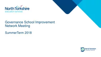 Governance School Improvement  Network Meeting  SummerTerm 2018  Welcome  Todays agenda