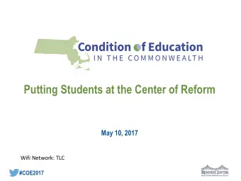 Putting Students at the Center of Reform  May 10, 2017  Wifi Network: TLC  #COE2017  State-level