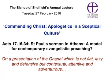 Commending Christ: Apologetics in a Sceptical  Culture  Acts 17.16-34: St Pauls sermon in
