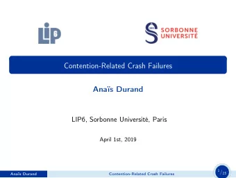 Contention-Related Crash Failures  Anas Durand  LIP6, Sorbonne Universit, Paris  April 1st,