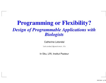 Programming or Flexibility?  Design of Programmable Applications with  Biologists  Catherine
