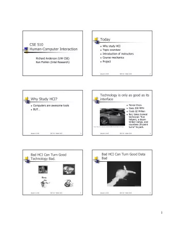 Today  CSE 510 ! Why study HCI  Human-Computer Interaction ! Topic overview ! Introduction of