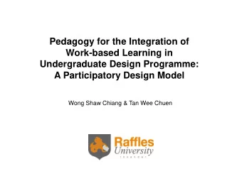 A Participatory Design Model  Wong Shaw Chiang &amp; Tan Wee Chuen Acknowledgment  The authors