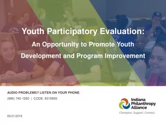 Youth Participatory Evaluation:  An Opportunity to Promote Youth  Development and Program