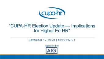&quot;CUPA-HR Election Update  Implications  for Higher Ed HR&quot;  November 12, 2020 | 12:00