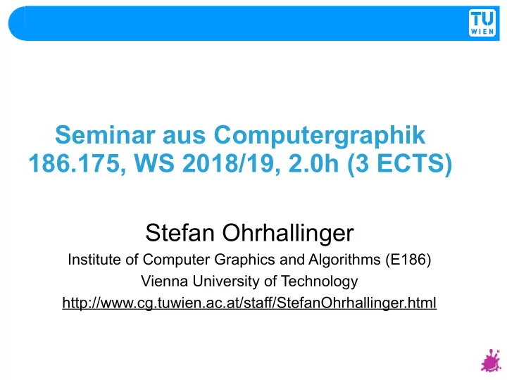 seminar aus computergraphik 186 175 ws 2018 19 2 0h 3 ects